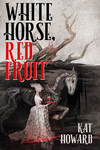 Cover of White Horse, Red Fruit