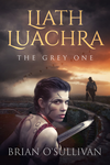 Liath Luachra: The Grey One The Fionn mac Cumhaill Series – Prequel cover