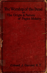 The Worship Of The Dead Or The Origin And Nature Of Pagan Idolatry   J Garnier 1909 cover