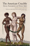 Cover of The American Crucible: Slavery, Emancipation and Human Rights