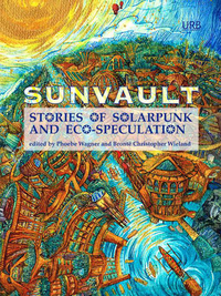 Sunvault: Stories of Solarpunk and Eco-Speculation cover