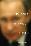 Cover of Russia Without Putin: Money, Power and the Myths of the New Cold War