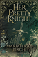Her Pretty Knight (Sapphic Lady Knights, #1) by Mariah Rae Birch