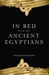 Cover of In Bed with the Ancient Egyptians