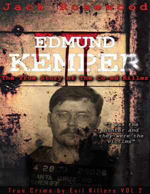 Edmund Kemper  The True Story Of The Co Ed Killer  Historical Serial Killers And Murderers  Pdfdrive  cover image.