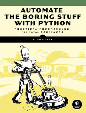 Automate the Boring Stuff with Python: Practical Programming for Total Beginners cover image.
