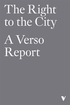 Cover of The Right to the City: A Verso Report