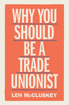 Cover of Why You Should Be a Trade Unionist