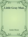 Cover of Little Gray Man