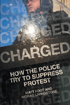 Charged: How the Police Try to Suppress Protest cover