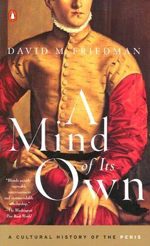 A Mind of Its Own: A Cultural History of the Penis cover image.