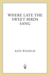 Where Late the Sweet Birds Sang cover
