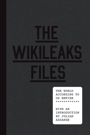 The WikiLeaks Files: The World According to US Empire cover image.