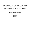 Cover of The Roots Of Ritualism In Church And Masonry   H P Blavatsky 1889 Typed Not Scanned