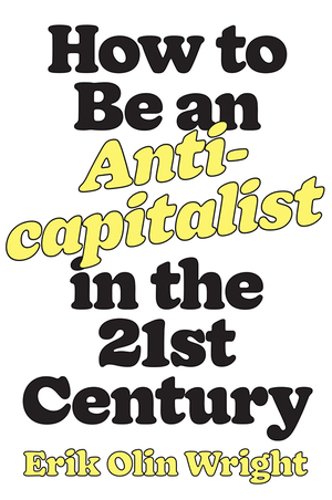 How to Be an Anticapitalist in the Twenty-First Century cover image.