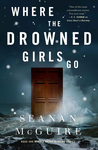 Where the Drowned Girls Go (Wayward Children 7) cover