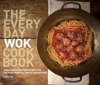 The Everyday Wok Cookbook: Simple and Satisfying Recipes for the Most Versatile Pan in Your Kitchen cover