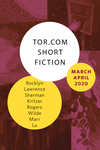 Cover of Tor.com Short Fiction March – April 2020