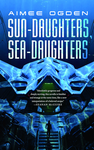 Cover of Sun-Daughters, Sea-Daughters