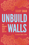 Unbuild Walls: why immigrant justice needs abolition cover