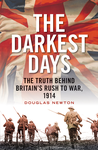 Cover of The Darkest Days: The Truth Behind Britain’s Rush to War, 1914