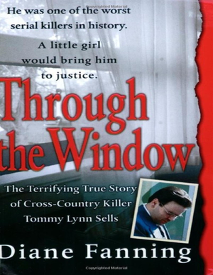 Through The Window  The Terrifying True Story Of Cross Country Killer Tommy Lynn Sells   Pdf Room cover image.