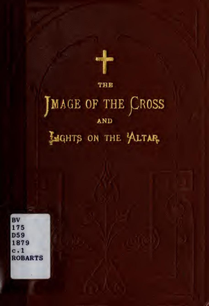 The Image Of The Cross And Lights On The Altar In The Christian Church And In Heathen Temples Before The Christian Era   B H Dixon 1879 cover image.