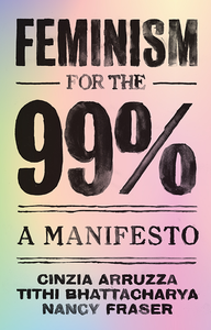 Feminism for the 99 Percent: A Manifesto cover