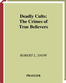 The Crimes Of Deadly Cults by Unknown Author