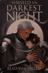 TO WIELD THE DARKEST NIGHT cover