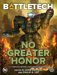 BattleTech: No Greater Honor: The Complete Eridani Light Horse Chronicles cover