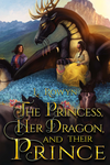 The Princess, Her Dragon, and Their Prince cover