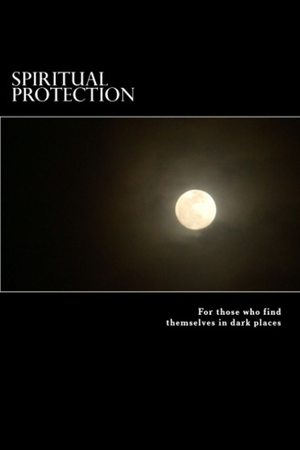 Spiritual Protection for those who find themselves in dark places cover image.