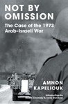 Cover of Not by Omission: The Case of the 1973 Arab–Israeli War