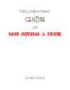 Cover of Finding a balance between Caring and Not Giving a Fuck (Sample)