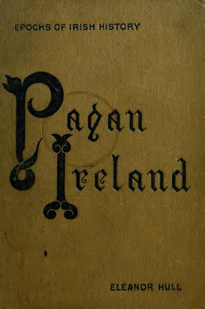 Pagan Ireland  2Nd Ed   E Hull 1908 cover image.