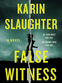 False Witness by Slaughter, Karin