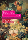 Cover of Sacred Economics: Money, Gift, and Society in the Age of Transition