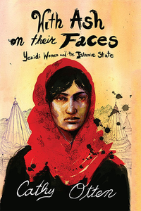 With Ash on Their Faces: Yezidi Women and the Islamic State cover