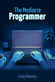 The Mediocre Programmer by Written by Craig Maloney. Edited by Sharon Maloney. Cover artwork by David Revoy.