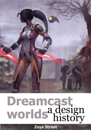 Dreamcast Worlds: a design history cover image.