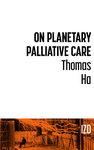 Cover of On Planetary Palliative Care // IZ Digital