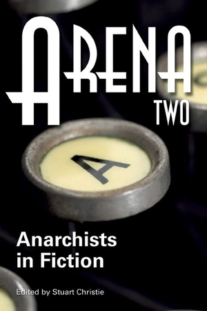 Arena Two: Anarchists in Fiction cover image.