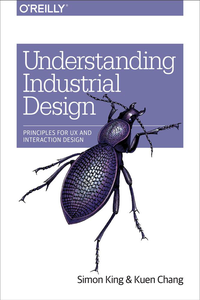 Understanding Industrial Design: Principles for UX and Interaction Design cover