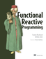 Functional Reactive Programming by Stephen Blackheath
Anthony Jones