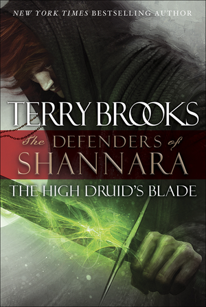 The High Druid's Blade: The Defenders of Shannara cover image.