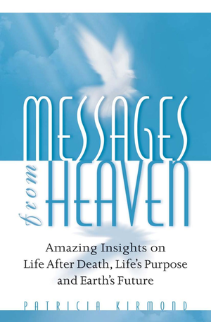 Messages From Heaven  Amazing Insights On Life After Death Lifes Purpose And Earths Future  Pdfdrive  cover image.