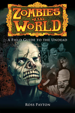 Zombies of the World: A Field Guide to the Undead cover image.