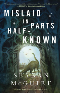 Mislaid in Parts Half-Known (Wayward Children) cover
