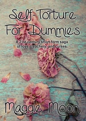 Self-Torture for Dummies: a 21st century short-form saga of love, treachery, and curses. cover image.